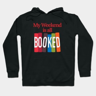 My Weekend Is All Booked Hoodie